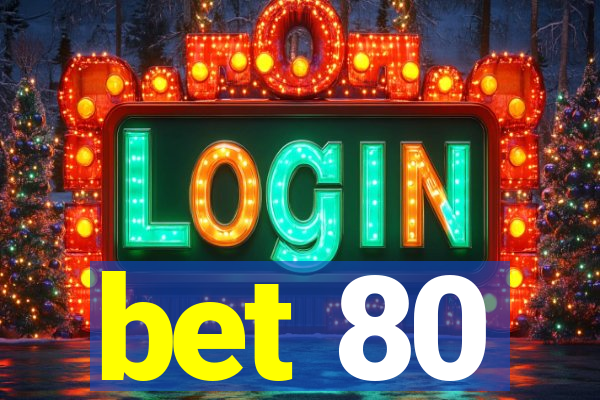 bet 80